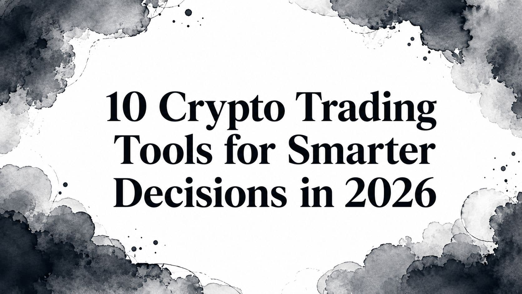 10 Crypto Trading Tools for Smarter Decisions in 2026