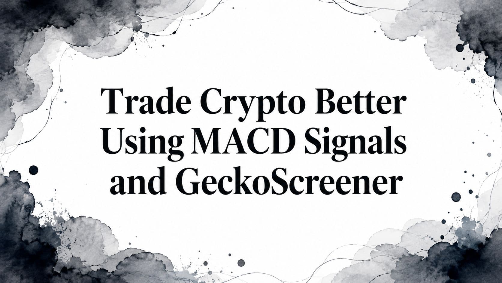 Trade Crypto Better Using MACD Signals and GeckoScreener