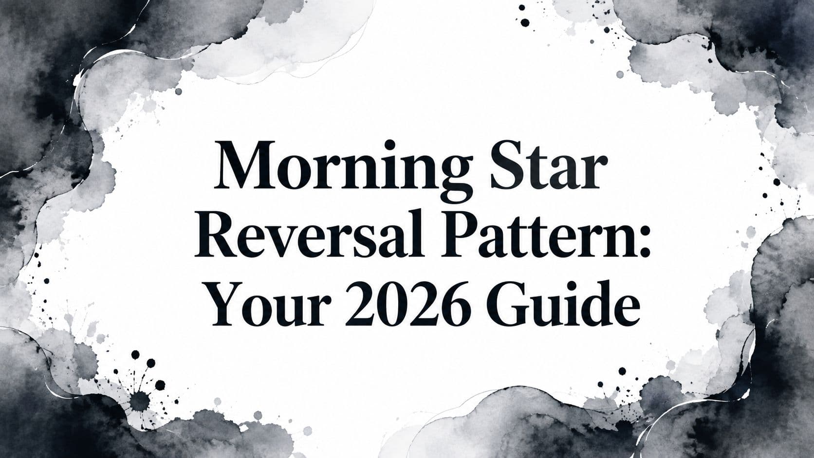 Morning Star Reversal Pattern: Your 2026 Guide