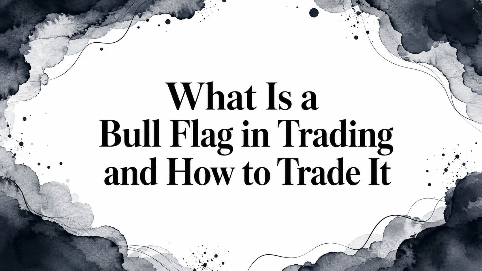 What Is a Bull Flag in Trading and How to Trade It