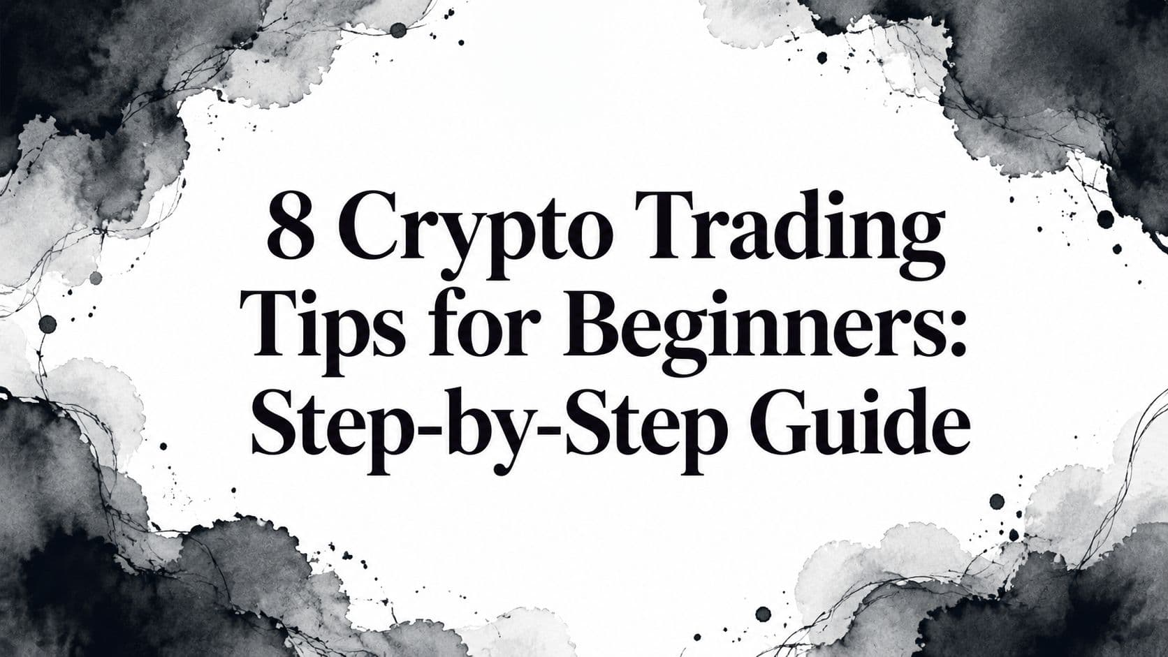 8 Crypto Trading Tips for Beginners: Step-by-Step Guide to Trade Crypto Better