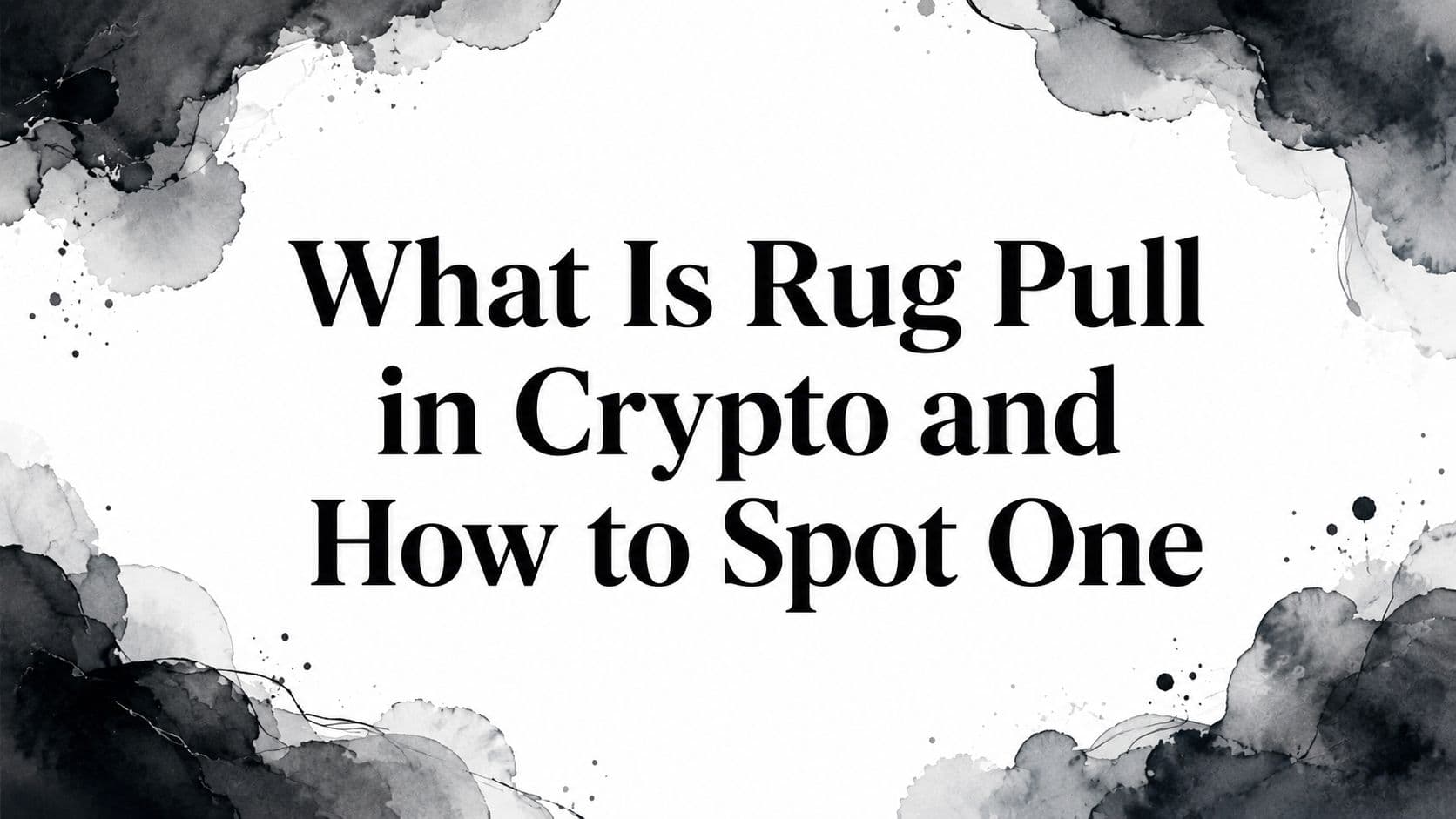 What Is Rug Pull in Crypto and How to Spot One