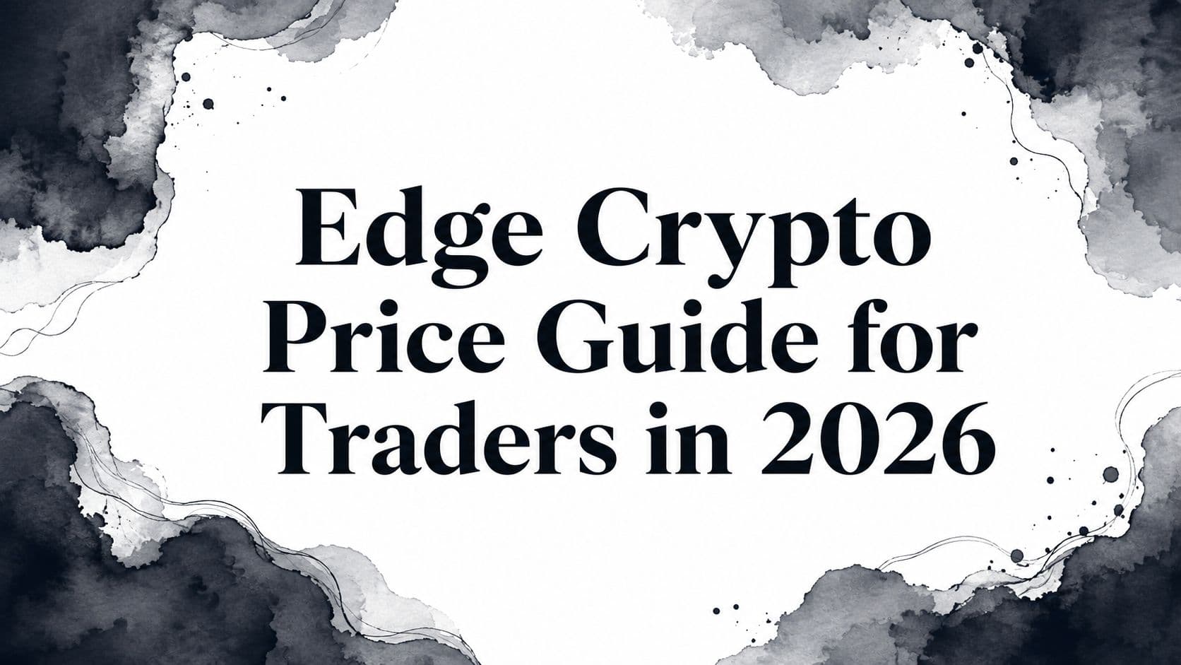 Edge Crypto Price Guide for Traders in 2026