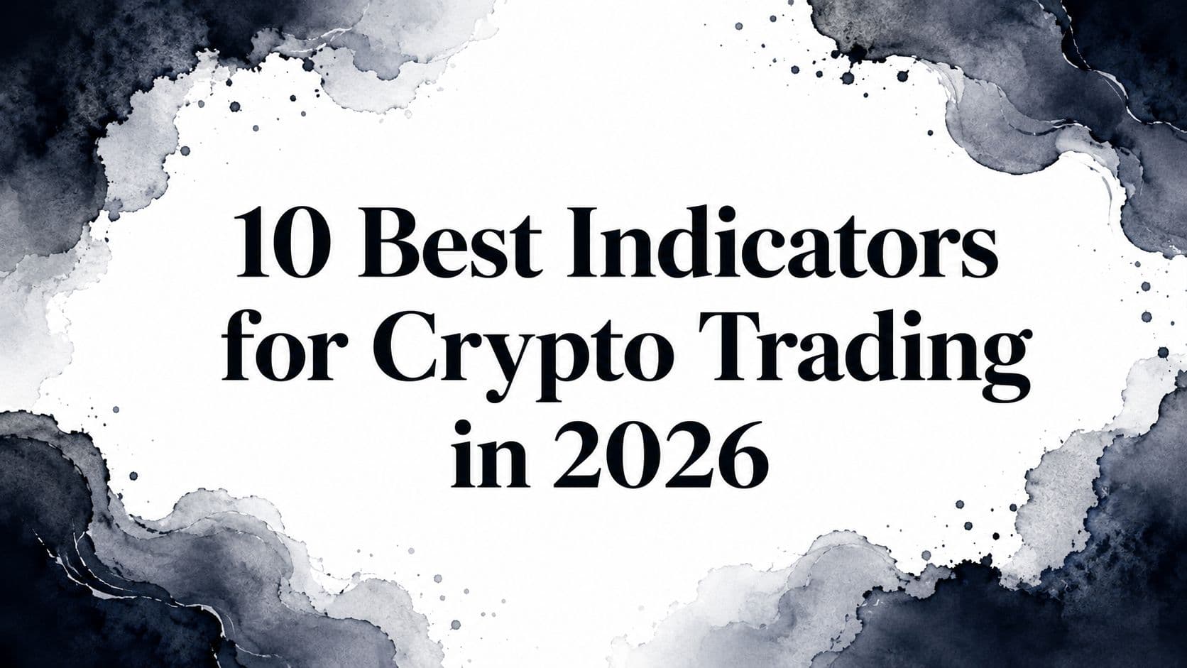 10 Best Indicators for Crypto Trading in 2026
